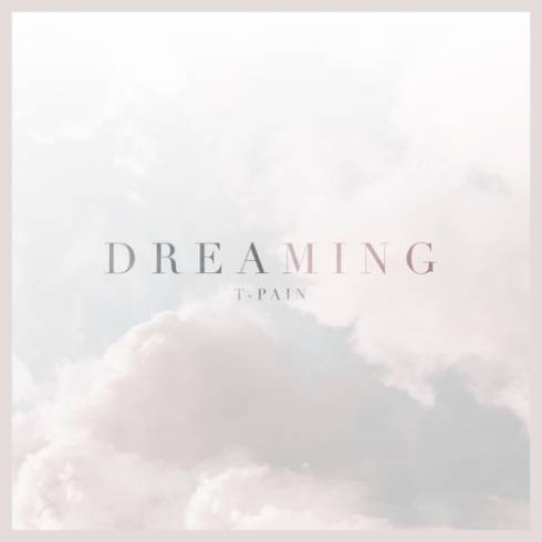 T-Pain – Dreaming – Single (2024)