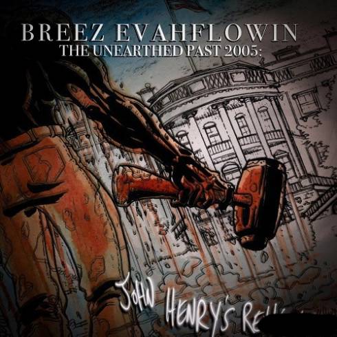 Breez Evahflowin - The Unearthed Past 2005: John Henry's Revenge