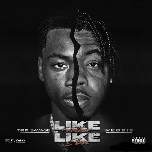 Tre Savage & Webbie - Like Father Like Son